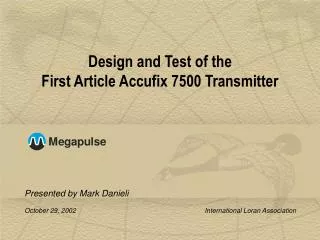 Design and Test of the First Article Accufix 7500 Transmitter