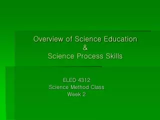 Overview of Science Education &amp; Science Process Skills