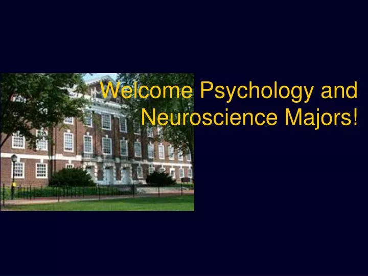 welcome psychology and neuroscience majors