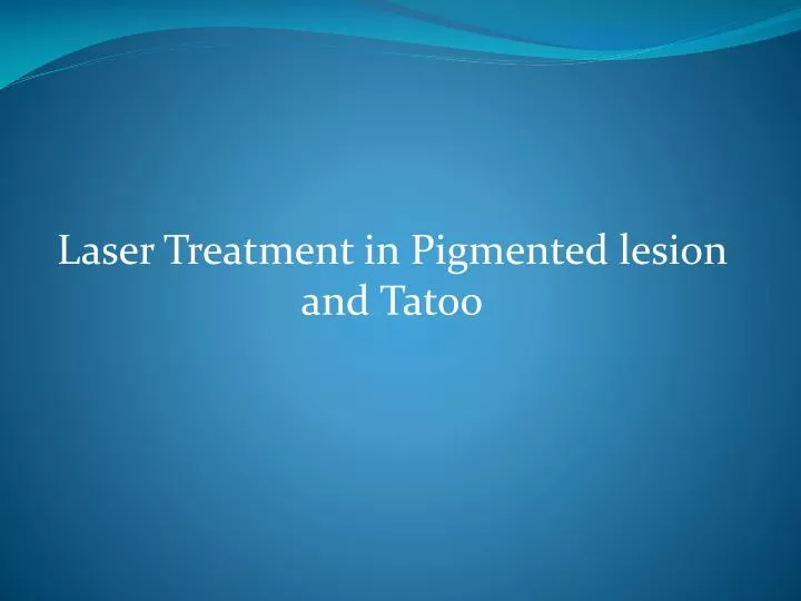 laser treatment in pigmented lesion and tatoo