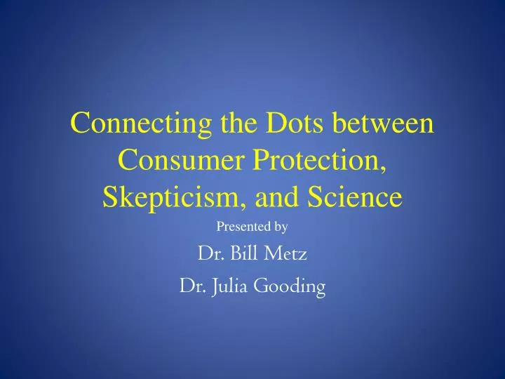 connecting the dots between consumer protection skepticism and science