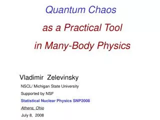 Quantum Chaos as a Practical Tool in Many-Body Physics Vladimir Zelevinsky