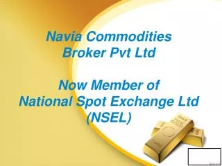 Navia Commodities Broker Pvt Ltd Now Member of National Spot Exchange Ltd (NSEL)