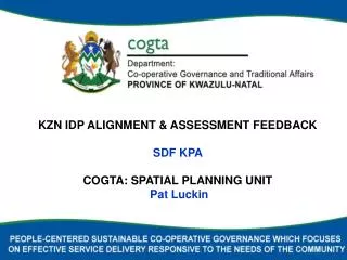 KZN IDP Alignment &amp; ASSESSMENT FEEDBACK SDF KPA COGTA: SPATIAL PLANNING UNIT Pat Luckin