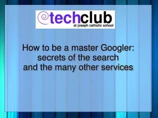 How to be a master Googler: secrets of the search and the many other services
