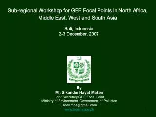 By Mr. Sikander Hayat Maken Joint Secretary/GEF Focal Point