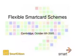 Flexible Smartcard Schemes