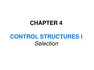 CHAPTER 4 CONTROL STRUCTURES I Selection