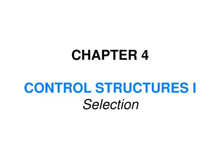 chapter 4 control structures i selection