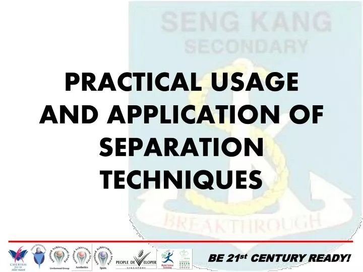 practical usage and application of separation techniques