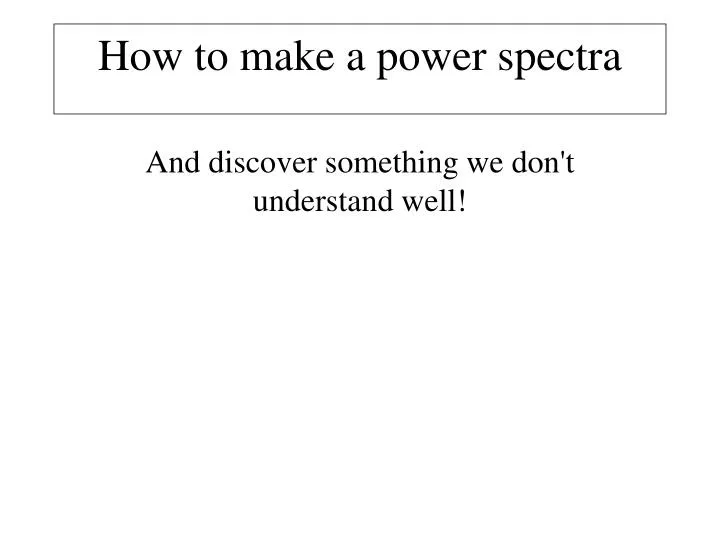 how to make a power spectra