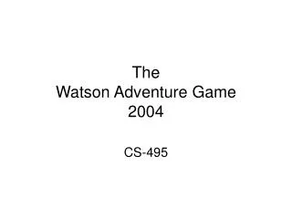 The Watson Adventure Game 2004