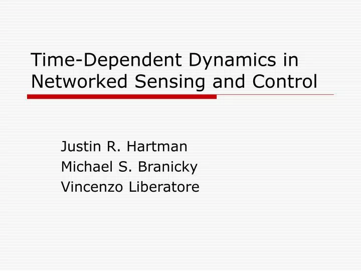 time dependent dynamics in networked sensing and control