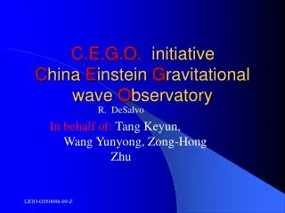 C.E.G.O. initiative	 C hina E instein G ravitational wave O bservatory