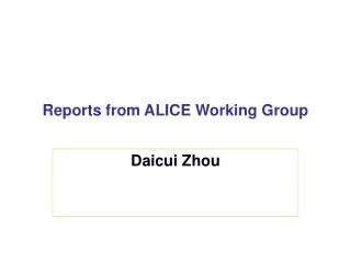 Reports from ALICE Working Group
