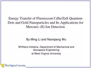 By Ming Li and Nianqiang Wu WVNano Initiative, Department of Mechanical and Aerospace Engineering