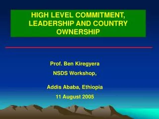 HIGH LEVEL COMMITMENT, LEADERSHIP AND COUNTRY OWNERSHIP