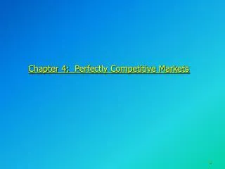 Chapter 4: Perfectly Competitive Markets