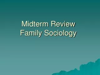 midterm review family sociology