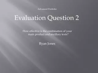 Advanced Portfolio Evaluation Question 2 How effective is the combination of your
