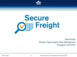 Steve Smith Director Cargo Supply Chain Management Singapore June 2010