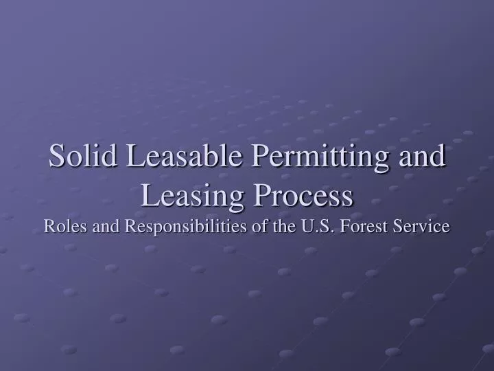 solid leasable permitting and leasing process roles and responsibilities of the u s forest service