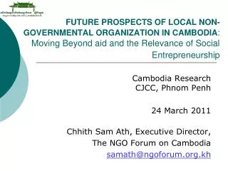 Cambodia Research 		CJCC, Phnom Penh 24 March 2011 Chhith Sam Ath, Executive Director,