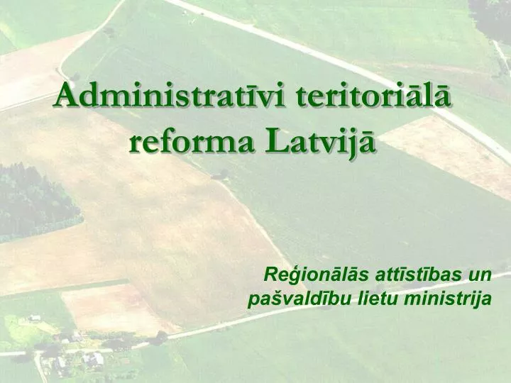 administrat vi teritori l reforma latvij