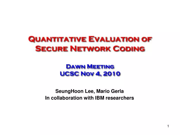 quantitative evaluation of secure network coding dawn meeting ucsc nov 4 2010