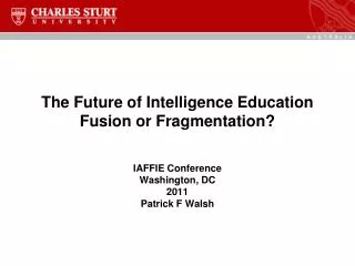 The Future of Intelligence Education Fusion or Fragmentation?
