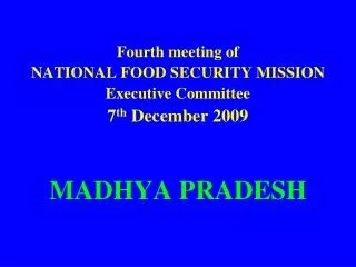 Fourth meeting of NATIONAL FOOD SECURITY MISSION Executive Committee 7 th December 2009