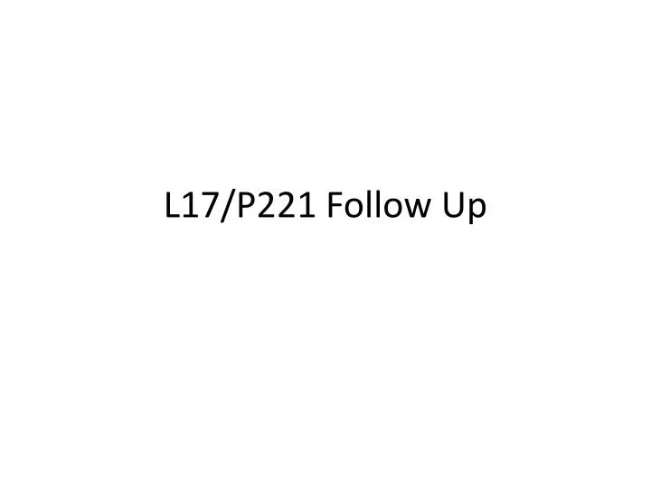 l17 p221 follow up