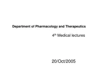 Department of Pharmacology and Therapeutics 												4 th Medical lectures
