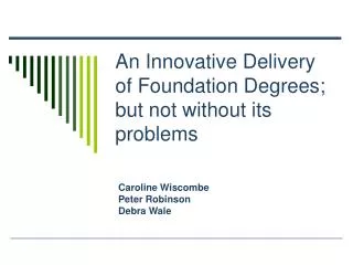 An Innovative Delivery of Foundation Degrees; but not without its problems