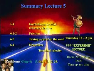 Summary Lecture 5 5.4		Inertial/non-inertial 			reference frames 6.1-2		Friction