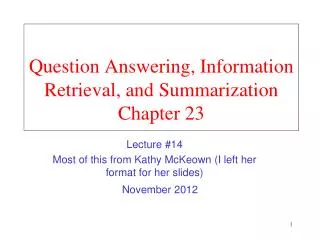Question Answering, Information Retrieval, and Summarization Chapter 23