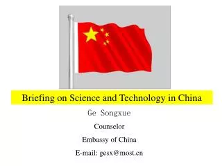 Ge Songxue Counselor Embassy of China E-mail: gesx@most