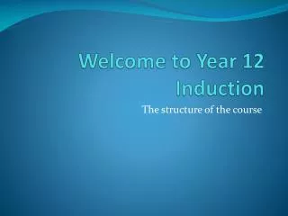 Welcome to Year 12 Induction