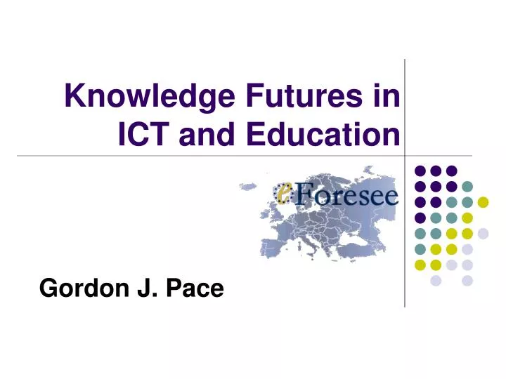 knowledge futures in ict and education