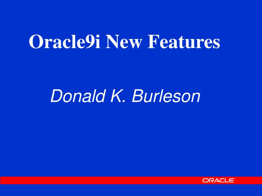 PPT - Oracle9i New Features Donald K. Burleson PowerPoint Presentation ...