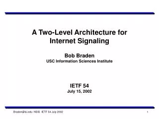 A Two-Level Architecture for Internet Signaling Bob Braden USC Information Sciences Institute