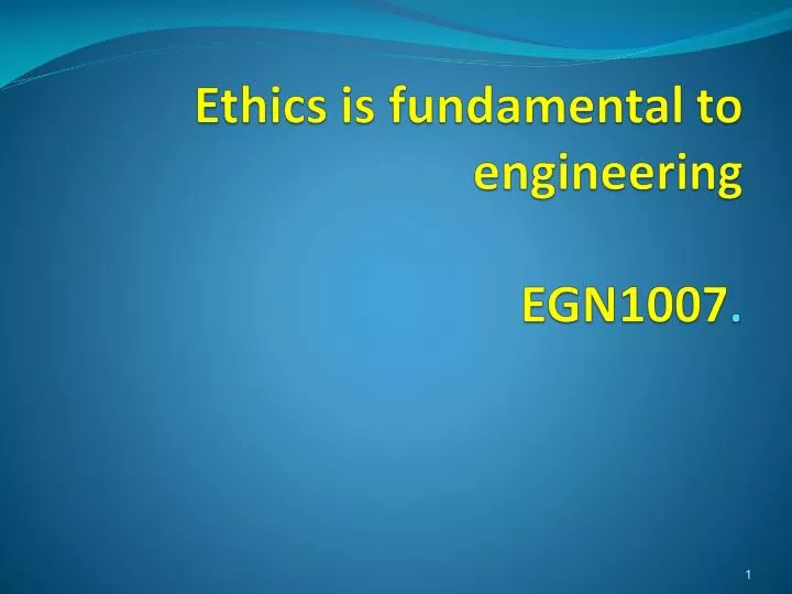 ethics is fundamental to engineering egn1007