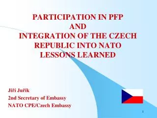 PARTICIPATION IN PFP AND INTEGRATION OF THE CZECH REPUBLIC IN TO NATO LESSONS LEARNED