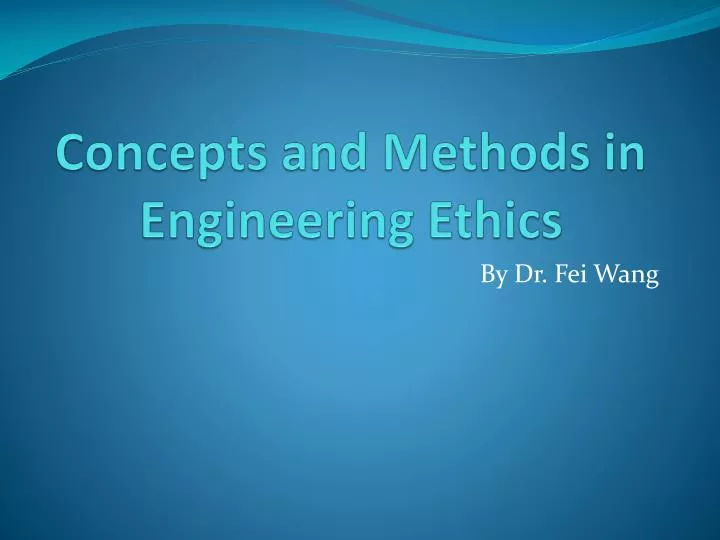 concepts and methods in engineering ethics