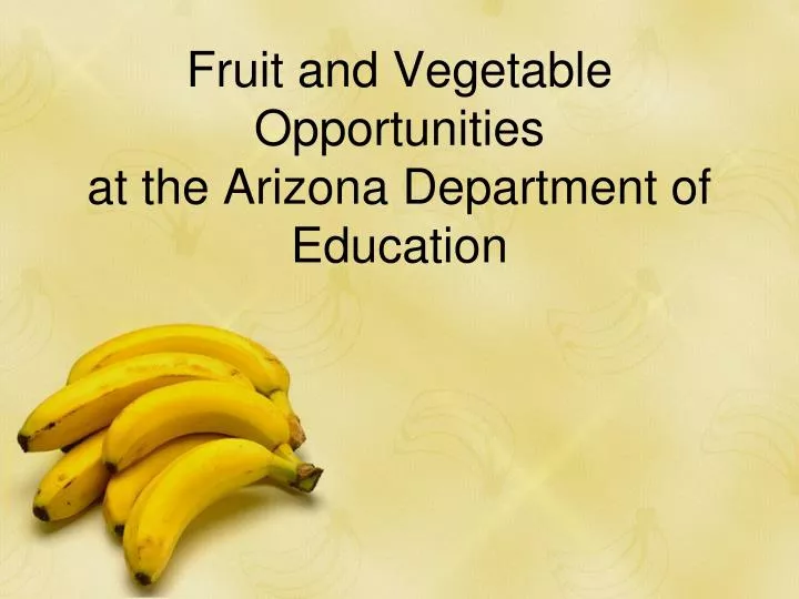 fruit and vegetable opportunities at the arizona department of education