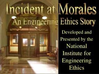 Developed and Presented by the National Institute for Engineering Ethics