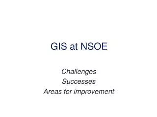 GIS at NSOE