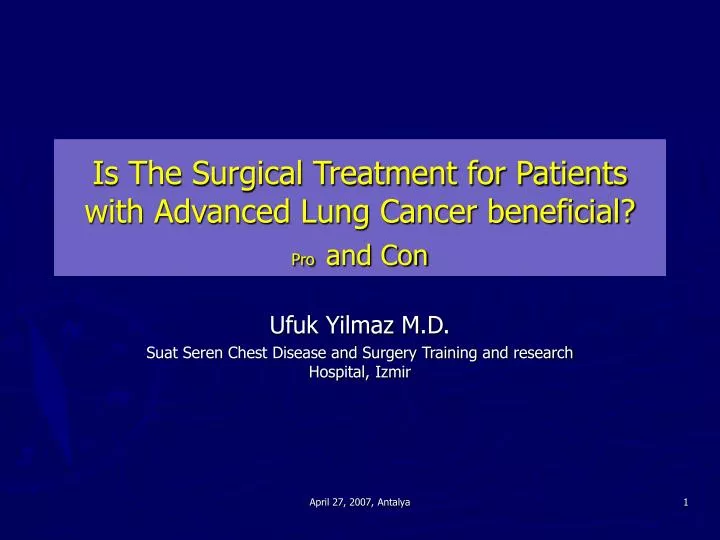 is the surgical treatment for patients with advanced lung cancer beneficial pro and con