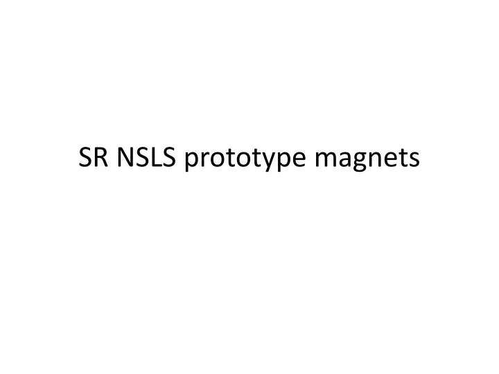 sr nsls prototype magnets