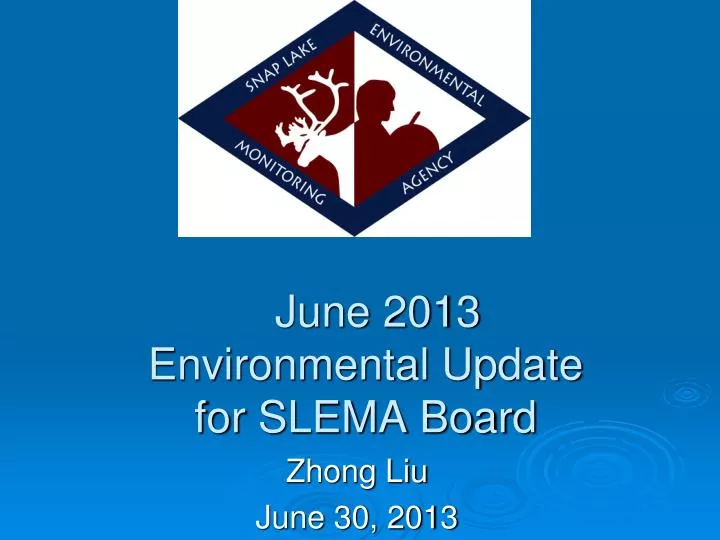 june 2013 environmental update for slema board